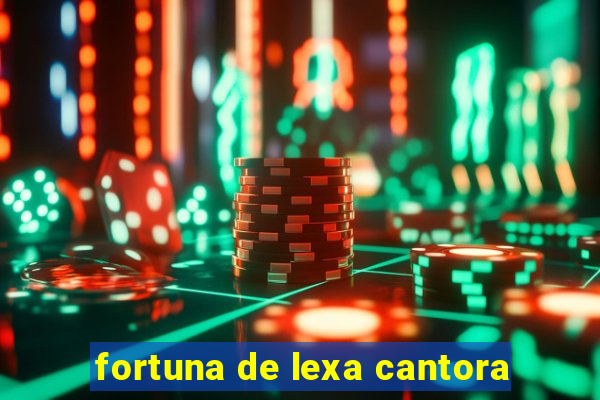 fortuna de lexa cantora